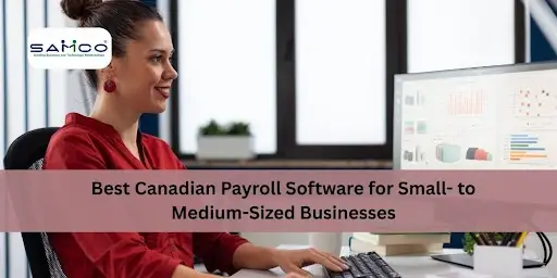 Best Canadian Payroll Software for Small- to Medium-Sized Businesses