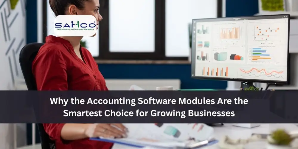 Why the Accounting Software Modules Are the Smartest Choice for Growing Businesses
